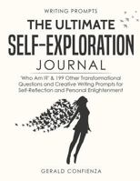 Writing Prompts: The Ultimate Self Exploration Journal. 'Who Am I?' and 199 Other Transformational Questions and Creative Writing Prompts for Self Reflection and Personal Enlightenment 1722092955 Book Cover