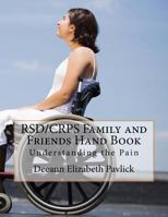 Rsd/Crps Family and Friends Hand Book: Understanding the Pain 1490907564 Book Cover