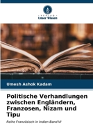 Politische Verhandlungen zwischen Engländern, Franzosen, Nizam und Tipu (German Edition) 6204652222 Book Cover