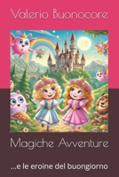Magiche Avventure: ...e le eroine del buongiorno (Italian Edition) B0DYKBMTFT Book Cover