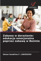 Zabawa w dorastanie: edukacja emocjonalna poprzez zabawe w Beninie (Polish Edition) 6209887759 Book Cover