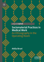 Sociomaterial Practices in Medical Work: An Ethnography in the Operating Room 3031448030 Book Cover