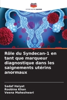 Rôle du Syndecan-1 en tant que marqueur diagnostique dans les saignements utérins anormaux (French Edition) 6208018722 Book Cover