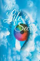 My Life in Secret 1452583404 Book Cover