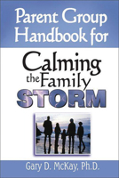 Parent Group Handbook for Calming the Family Storm 1886230641 Book Cover