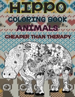 Coloring Books Cheaper than Therapy - Animals - Hippo B09CGFPM25 Book Cover