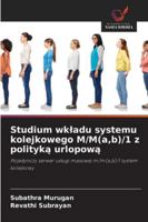 Studium wkladu systemu kolejkowego M/M(a, b)/1 z polityka urlopowa 6209362745 Book Cover