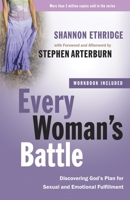 Every Woman's Battle: Discovering God's Plan for Sexual and Emotional Fulfillment 0307457982 Book Cover