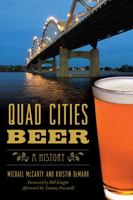 Quad Cities Beer: A History 1467151165 Book Cover