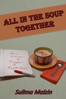 All In The Soup Together: Four Seasons of Recipes & Reflections B0C7J5BMBV Book Cover