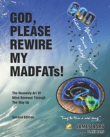 God, Please Rewire My MADFATs 0981753434 Book Cover