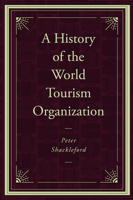 A History of the World Tourism Organization 1787697983 Book Cover