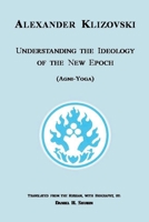 Understanding the Ideology of the New Epoch: Agni-Yoga 1304041778 Book Cover