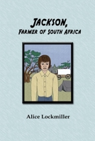 Jackson, Farmer of South Africa 0557374367 Book Cover