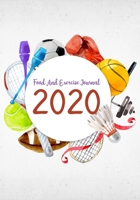 Food And Exercise Journal 2020: A Year - 365 Daily - 52 Week 2020 Planner Daily Weekly And Monthly Food Exercise & Fitness Diet Journal Diary For ... (Meal And Food Exercise & Fitness Diet Diary) 169692006X Book Cover