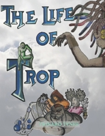 The Life of Trop: Coloring Book B0948LKXMR Book Cover