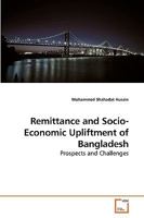 Remittance and Socio-Economic Upliftment of Bangladesh 3639213904 Book Cover