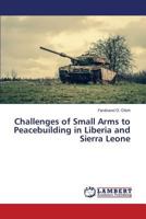 Challenges of Small Arms to Peacebuilding in Liberia and Sierra Leone 3659795283 Book Cover