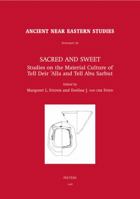 Sacred and Sweet: Studies on the Material Culture of Tell Deir 'Alla and Tell Abu Sarbut (Ancient Near Eastern Studies Supplement Series) 9042919213 Book Cover