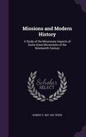 Missions and Modern History; A Study of the Missionary Aspects of Some Great Movements of the Nineteenth Century 1347558764 Book Cover