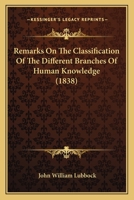 Remarks On The Classification Of The Different Branches Of Human Knowledge... 1104373432 Book Cover