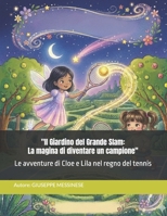 Il Giardino del Grande Slam: La magia di diventare un campione (Italian Edition) B0H17HK29K Book Cover