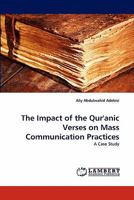 The Impact of the Qur'anic Verses on Mass Communication Practices: A Case Study 3844394117 Book Cover