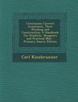 Continuous Current Armatures, Their Winding and Construction. a Handbook for Students, Designers, and Practical Men 1287737714 Book Cover