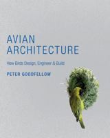 Avian Architecture: How Birds Design, Engineer, and Build 069114849X Book Cover
