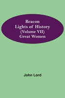 Beacon Lights Of History Volume 7 1511752459 Book Cover