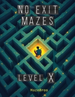 No Exit Mazes: Level X B0CV47CNGM Book Cover