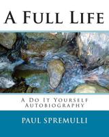 A Full Life: A Do It Yourself Autobiography 1500785172 Book Cover