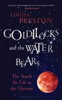 Goldilocks and the Water Bears: The Search for Life in the Universe 1472920090 Book Cover