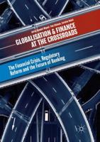 Globalisation and Finance at the Crossroads: The Financial Crisis, Regulatory Reform and the Future of Banking 3319726757 Book Cover