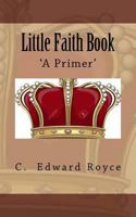 Little Faith Book: A New Primer 1523954957 Book Cover