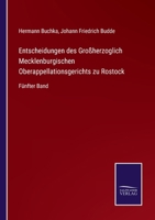 Entscheidungen des Großherzoglich Mecklenburgischen Oberappellationsgerichts zu Rostock: Fünfter Band 3375092954 Book Cover