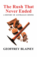 The Rush That Never Ended: A History of Australian Mining 052285009X Book Cover