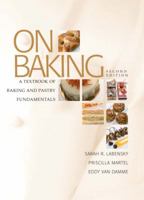 On Baking: A Textbook of Baking and Pastry Fundamentals 0132374560 Book Cover