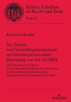 Der Schutz Von Geschaeftsgeheimnissen Im Gerichtsprozess Unter Beachtung Von Art. 6 Emrk: Die Umsetzung Von Art. 9 Der Europaeischen Richtlinie Ueber Den Schutz Von Geschaeftsgeheimnissen in Den Mitgl 3631862768 Book Cover