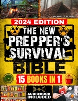 The New Prepper’s Survival Bible: [15 in 1] Protect Your Family in Any Disaster Scenario: Life-Saving Strategies, Home Defense, Food Preservation, Water Filtration, Off-Grid Living and More B0CS9XHRYN Book Cover