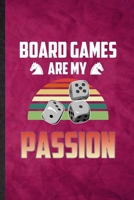 Board Games Are My Passion: Funny Blank Lined Board Game Player Notebook/ Journal, Graduation Appreciation Gratitude Thank You Souvenir Gag Gift, Stylish Graphic 110 Pages 1674750536 Book Cover