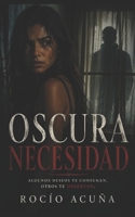 Oscura necesidad (Spanish Edition) B0DXL3BKHT Book Cover