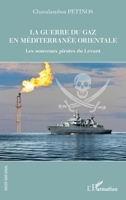 La guerre du gaz en Méditerranée orientale: Les nouveaux pirates du Levant (Inter-National) (French Edition) 2140272188 Book Cover