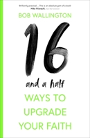 16 and a Half Ways to Upgrade Your Faith 0281078793 Book Cover