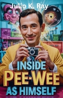 Inside "Pee-wee as Himself": Your Guide to the Highly Anticipated HBO Documentary on Paul Reubens B0F6V61GGC Book Cover