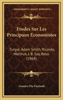 Etudes Sur Les Principaux Economistes: Turgot, Adam Smith, Ricardo, Malthus. J. B. Say, Rossi (1868) 1144658284 Book Cover