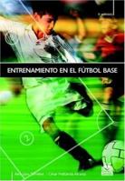 Entrenamiento en el fútbol base (Futbol / Soccer) 8480190671 Book Cover