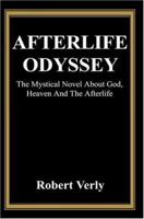 Afterlife Odyssey: The Mystical Novel About God, Heaven And The Afterlife 059531919X Book Cover