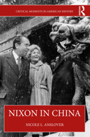 Nixon in China (Critical Moments in American History) 0367758199 Book Cover