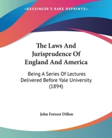 The Laws and Jurisprudence of England and America 1290921598 Book Cover